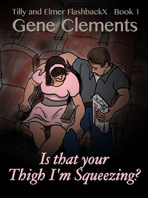 cover image of Tilly and Elmer FlashbackX (1)--Is That Your Thigh I'm Squeezing?